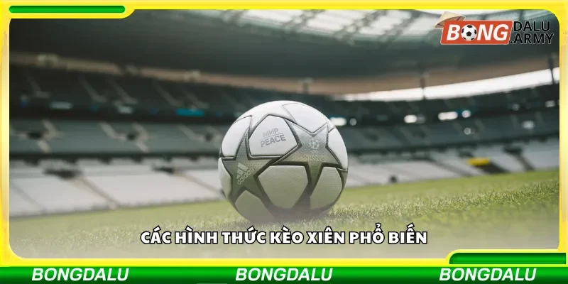 Các hình thức kèo xiên nhiều trận thường gặp