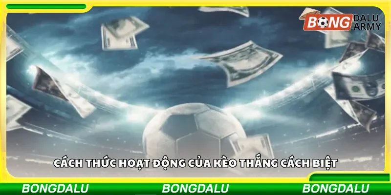 Nguyên lý hoạt động của kèo thắng cách biệt