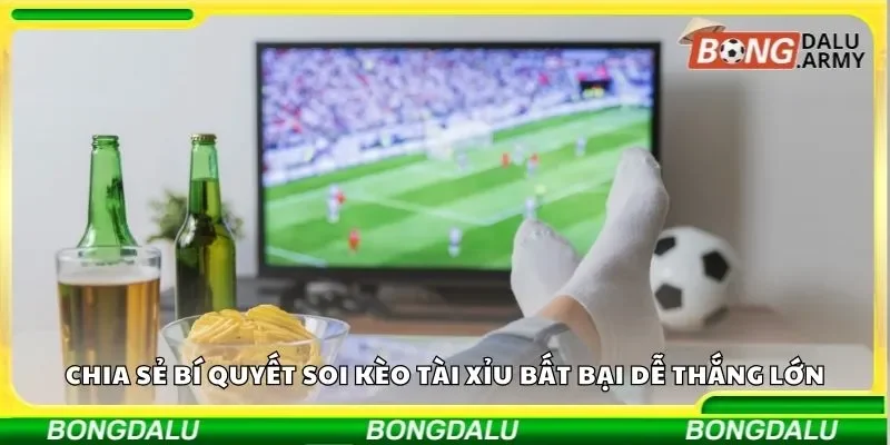 Chia sẻ bí quyết soi kèo tài xỉu bất bại dễ thắng lớn