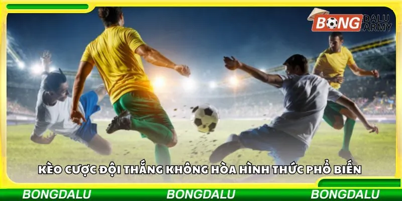 Kèo cược đội thắng không hòa hình thức phổ biến
