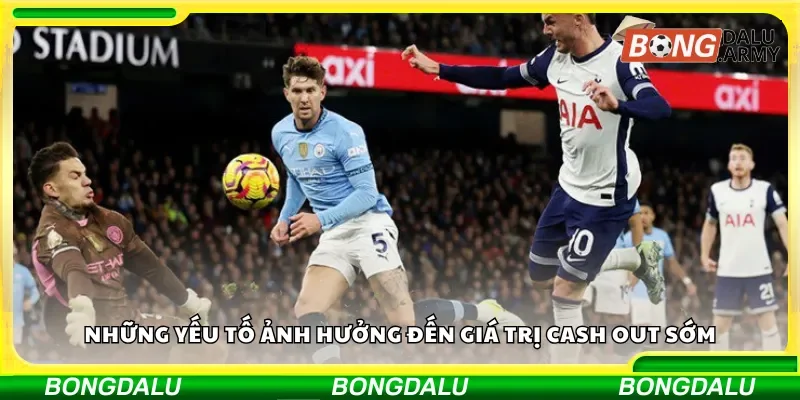 Những yếu tố quyết định giá trị cược cash out sớm