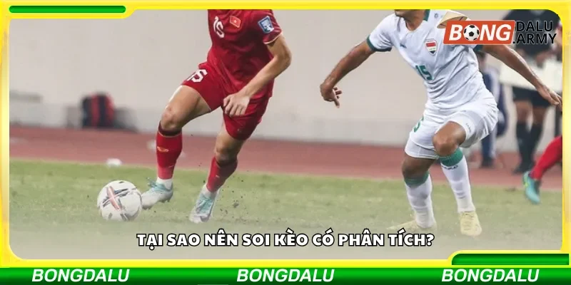 Lý do nên soi kèo phân tích