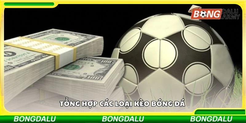 Tổng hợp các loại kèo bóng đá 