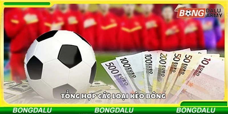 Tổng hợp các loại kèo bóng 