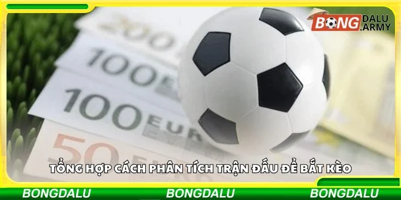 Tổng hợp cách phân tích trận đấu để bắt kèo