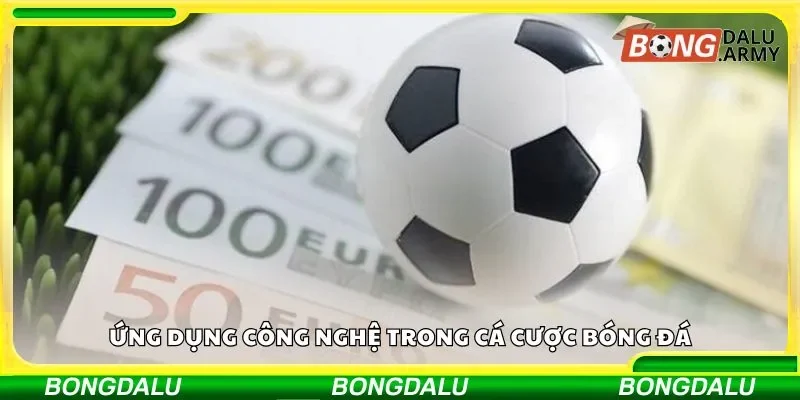 Tối ưu chiến lược cá cược bóng đá nhờ công nghệ thông minh